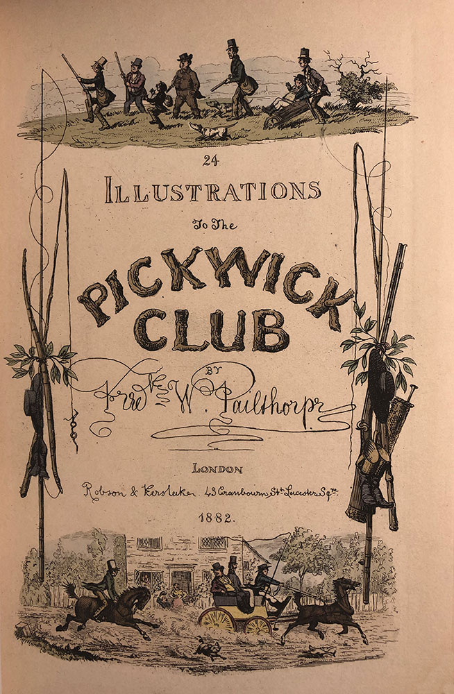 A hand colored etching title page on browned paper that has text in the center and illustrations on the top, bottom, and sides. The central text, which varies in size, reads 24 Illustrations to the Pickwick Club by F.W. Pailthorpe, followed by text that gives publication information. The letters of the Pickwick Club are made of brown logs while the artist's name is in cursive. The top image depicts a hunting scene with seven male figures. The bottom scene shows three men in a yellow carriage pulled by a black horse and followed by another man on a black horse. The side illustrations are made of different objects bound together to create a vertical border.